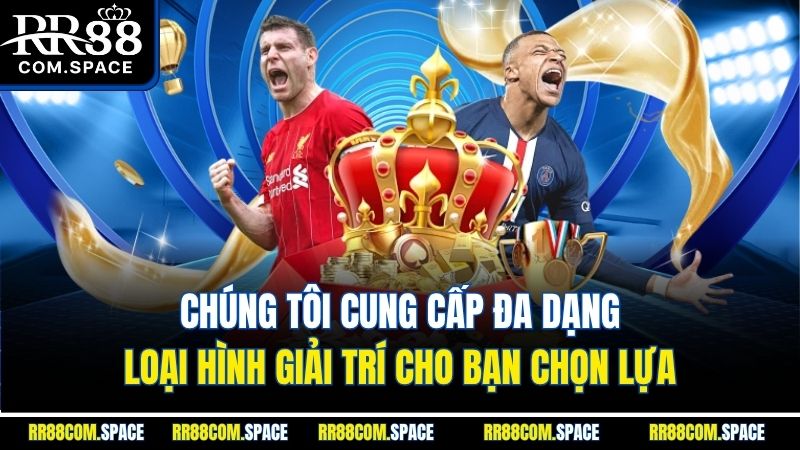 chung-toi-cung-cap-da-dang-loai-hinh-giai-tri-cho-ban-chon-lua
