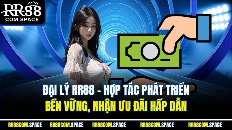 dai-ly-rr88-hop-tac-phat-trien-ben-vung-nhan-uu-dai-hap-dan