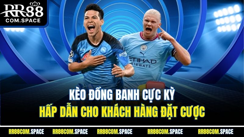 keo-dong-banh-cuc-ky-hap-dan-cho-khach-hang-dat-cuoc
