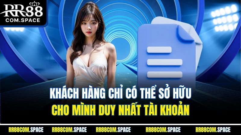 khach-hang-chi-co-the-so-huu-cho-minh-duy-nhat-tai-khoan