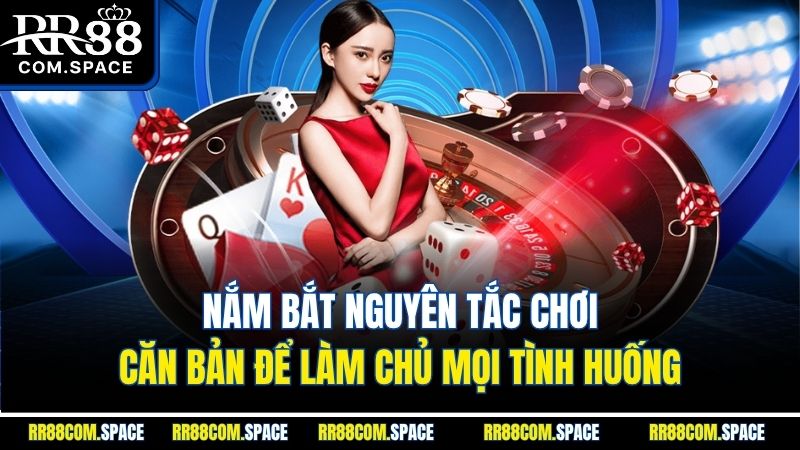 nam-bat-nguyen-tac-choi-can-ban-de-lam-chu-moi-tinh-huong