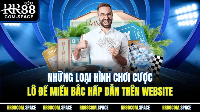 nhung-loai-hinh-choi-cuoc-lo-de-mien-bac-hap-dan-tren-website