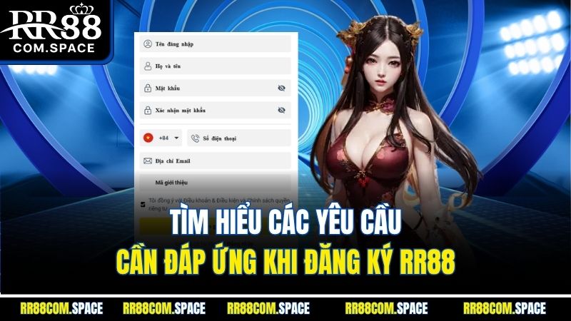 tim-hieu-cac-yeu-cau-can-dap-ung-khi-dang-ky-rr88
