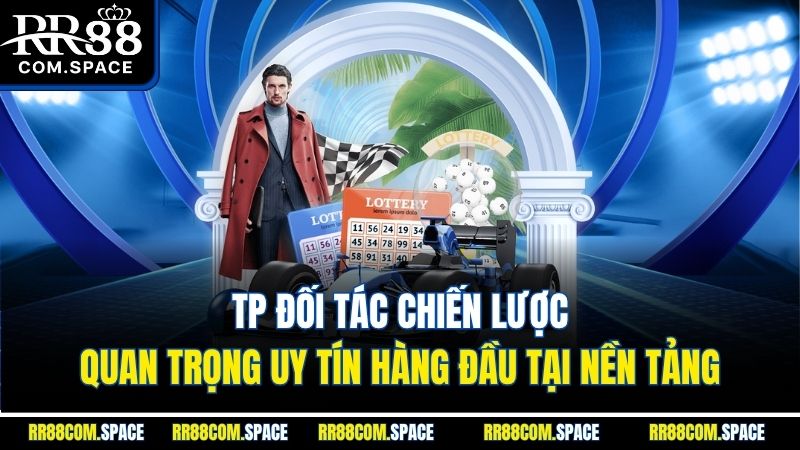tp-doi-tac-chien-luoc-quan-trong-uy-tin-hang-dau-tai-nen-tang
