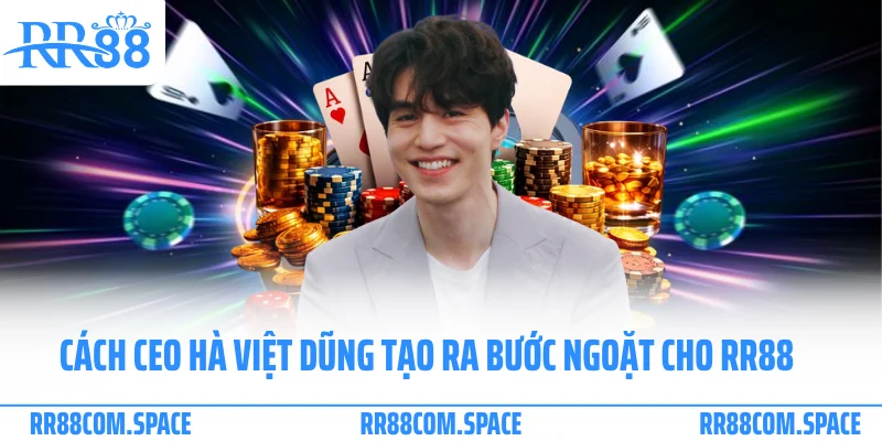 Cách CEO Hà Việt Dũng tạo ra bước ngoặt cho RR88