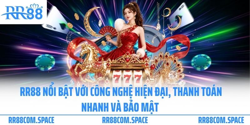 RR88 nổi bật với công nghệ hiện đại, thanh toán nhanh và bảo mật 