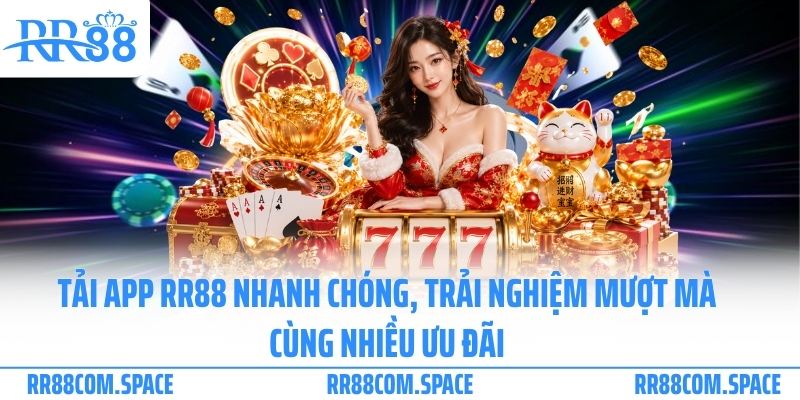 Tải app RR88 nhanh chóng, trải nghiệm mượt mà cùng nhiều ưu đãi